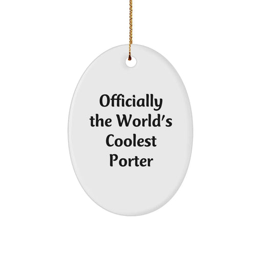 Gifts for Porter, Funny Oval Ornament, Officially The World's Coolest Porter Christmas Unique Gifts from Friends, Men, Women, Family - Image 1