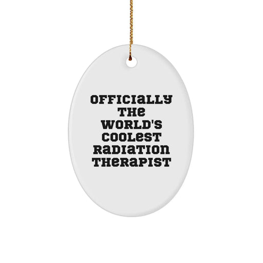Funny Radiation Therapist Gifts - Officially The Worlds Coolest Radiation Therapist Oval Ornament, Christmas Unique Gifts for Men, Women, Friends, Coworkers, Family - Image 1