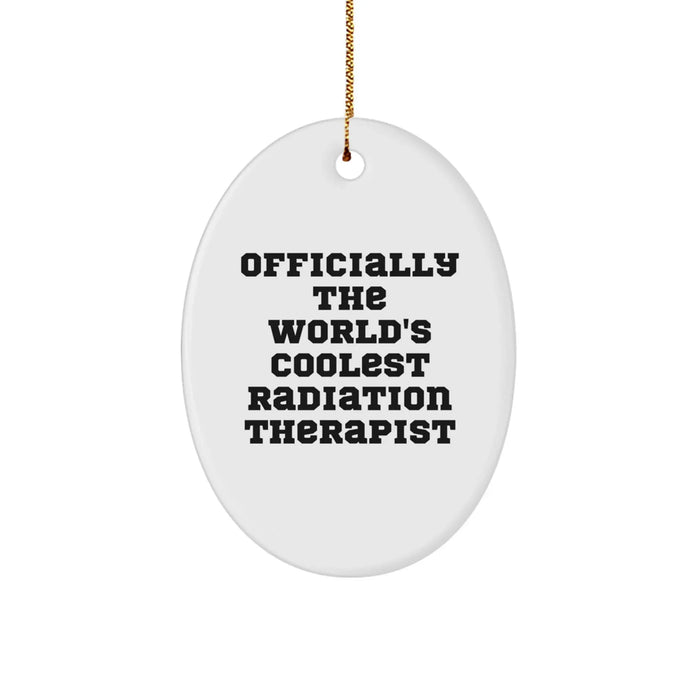 Funny Radiation Therapist Gifts - Officially The Worlds Coolest Radiation Therapist Oval Ornament, Christmas Unique Gifts for Men, Women, Friends, Coworkers, Family - Image 1