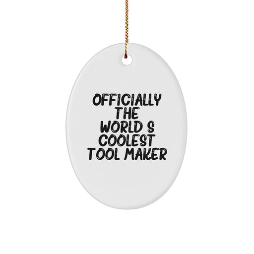 Funny Quote Tool Maker Christmas Unique Gifts for Men Oval Ornament Gifts from Friends - Officially The World's Coolest Tool Maker - Image 1