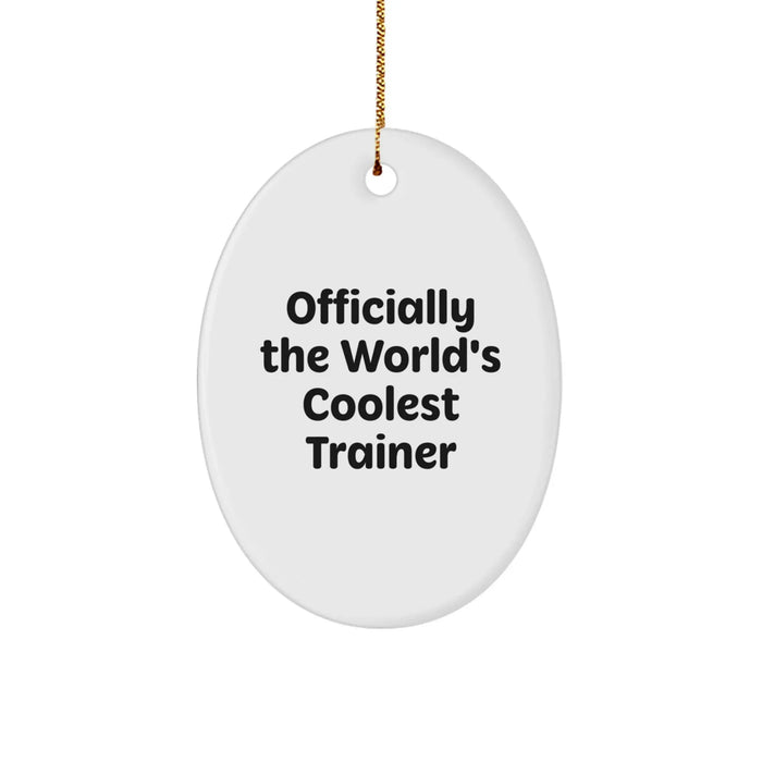 Funny Trainer Gifts for Men, Officially The World's Coolest Trainer Oval Ornament, Christmas Unique Gifts from Friends - Image 1