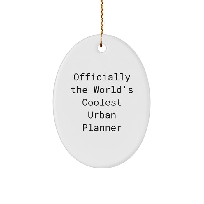 Gifts from Friends, Funny Urban Planner Oval Ornament, Christmas Unique Gifts for Urban Planner, Officially The World's Coolest Urban Planner - Image 1