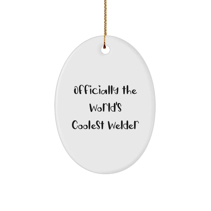 Funny Welder Gifts, Unique Oval Ornament for the World's Coolest Welder Lover, Christmas Unique Gifts from Men for Men - Image 1
