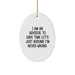Funny Advisor Gifts from Friends, Unique Oval Ornament for Christmas Unique Gifts, Inspirational Quote 'I'm Never Wrong' for Men and Women - Image 1