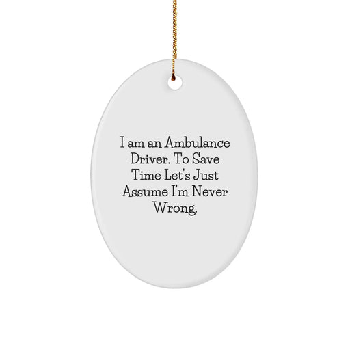 Funny Ambulance Driver Gifts - Oval Ornament for Ambulance Driver Friends, Coworkers, or Family - Men's Christmas Unique Gifts from Family, Friends, or Coworkers - Image 1
