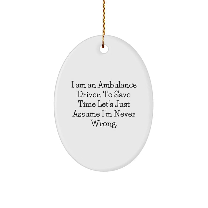 Funny Ambulance Driver Gifts - Oval Ornament for Ambulance Driver Friends, Coworkers, or Family - Men's Christmas Unique Gifts from Family, Friends, or Coworkers - Image 1