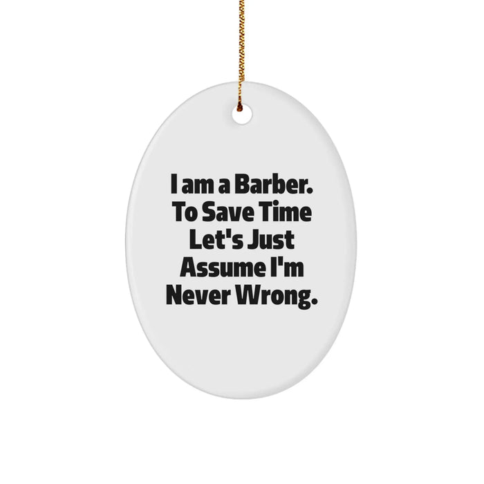 Funny Barber Gifts for Men - Oval Ornament I Am A Barber Quote Christmas Unique Presents - Image 1