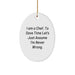 Funny Chef Gifts, Oval Ornament for Chefs, 'I Am A Chef... Let's Just Assume I'm Never Wrong', Christmas Unique Gifts from Friends to Chef Family Members - Image 1