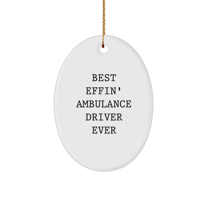 Funny Ambulance Driver Christmas Unique Gifts for Men from Friends - Best Effin' Ambulance Driver Ever Oval Ornament - Image 1