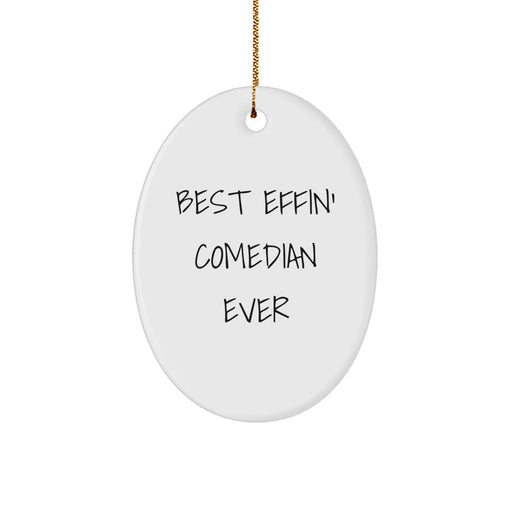Comedy Gift for the Best Effin' Comedian Ever, Funny Oval Ornament Decorations Gifts from Friends to Family - Image 1