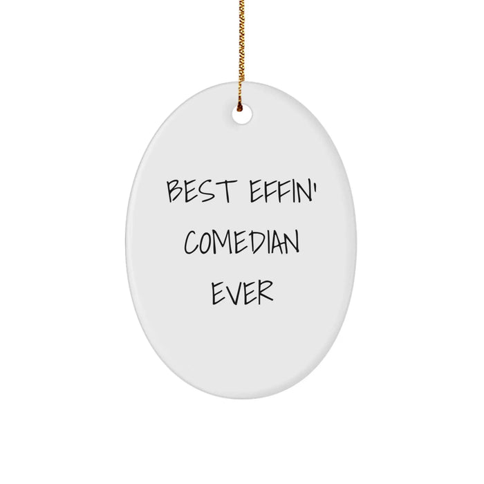 Comedy Gift for the Best Effin' Comedian Ever, Funny Oval Ornament Decorations Gifts from Friends to Family - Image 1