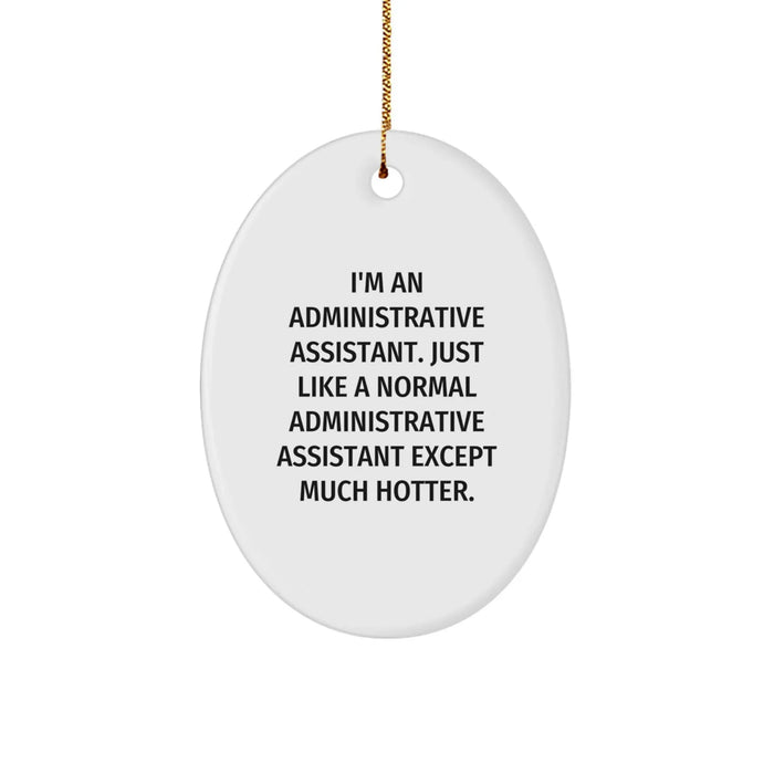 Funny Administrative Assistant Gifts, Oval Ornament, Quote: Gifts from Friends for Coworkers, Perfect Christmas Unique Gifts for Her, Him, Office - Image 1