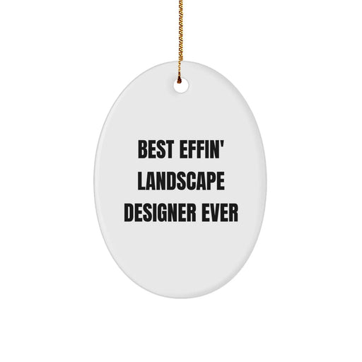 Funny Landscape Designer Gifts from Men - Oval Ornament for Christmas Unique Gifts - Best Effin' Landscape Designer Ever Quote - Oval Shaped MDF Wood - Image 1
