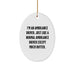 Ambulance Driver Gifts, Funny Quote Oval Ornament, Gifts from Men to Ambulance Driver Friends at Christmas, Unique Ambulance Driver Decorations - Image 1