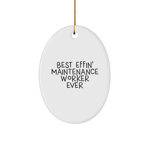 Funny Maintenance Worker Gifts for Men from Friends - Best Effin' Maintenance Worker Ever Oval Ornament - Image 1