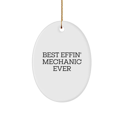 Funny Mechanic Gifts for Men - Best Effin' Mechanic Ever Oval Ornament, Perfect Mechanic Christmas Unique Gifts from Family - Image 1