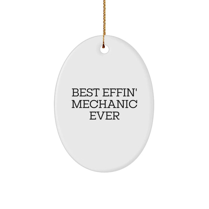 Funny Mechanic Gifts for Men - Best Effin' Mechanic Ever Oval Ornament, Perfect Mechanic Christmas Unique Gifts from Family - Image 1