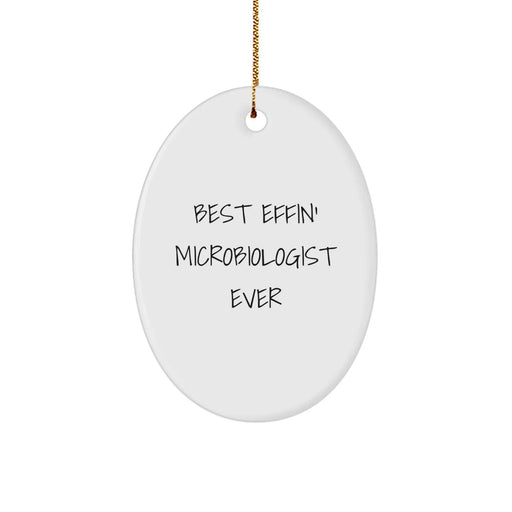 Funny Microbiologist Gifts for Men Oval Ornament, Best Effin' Microbiologist Ever Quote, Gifts from Men to Microbiologist Friends - Image 1