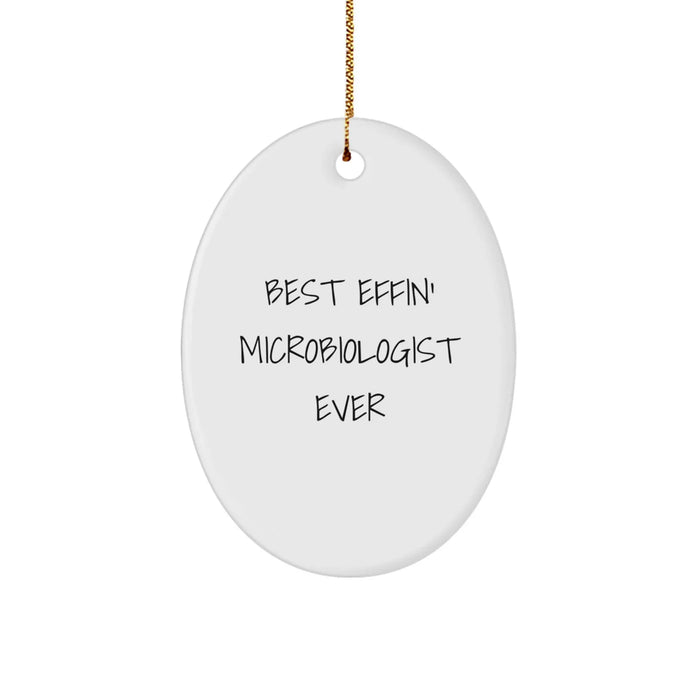 Funny Microbiologist Gifts for Men Oval Ornament, Best Effin' Microbiologist Ever Quote, Gifts from Men to Microbiologist Friends - Image 1