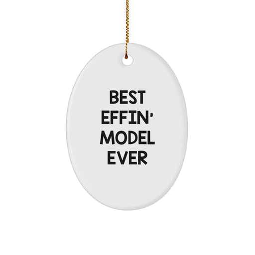 Funny Model Gifts from Friends, Best Effin' Model Ever Oval Ornament, Christmas Unique Gifts for Model Enthusiasts - Image 1