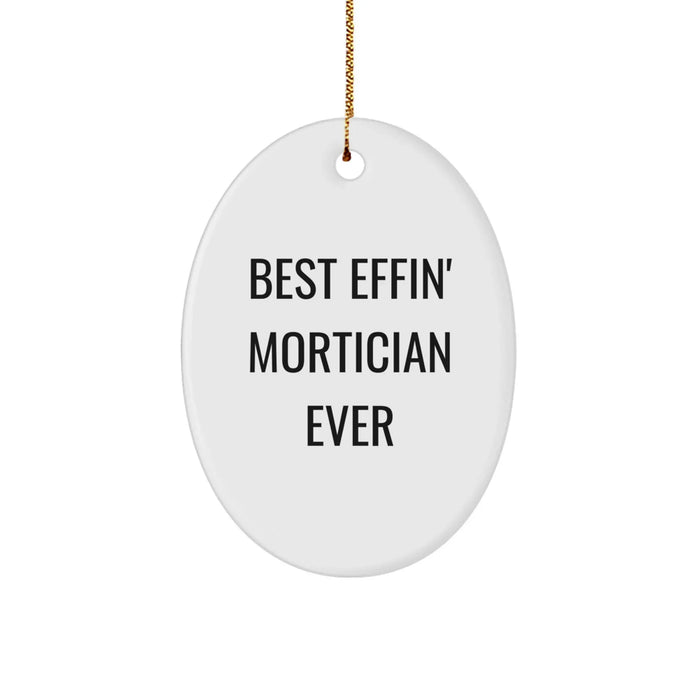 Funny Mortician Oval Ornament Gifts from Friends for Mortician, Best Effin' Mortician Ever Christmas Unique Gifts - Image 1