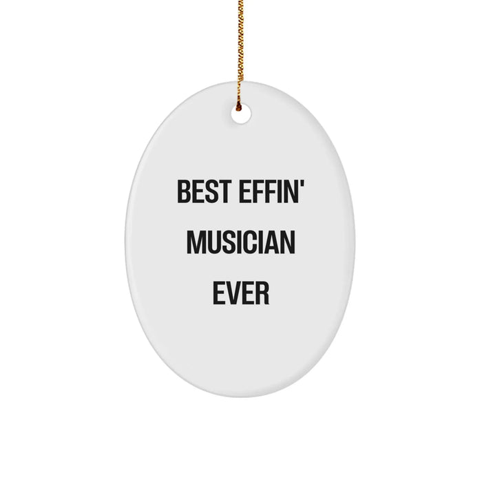 Funny Musician Gifts for Men, 'Best Effin' Musician Ever' Oval Ornament, Christmas Unique Gifts from Friends to Family - Image 1