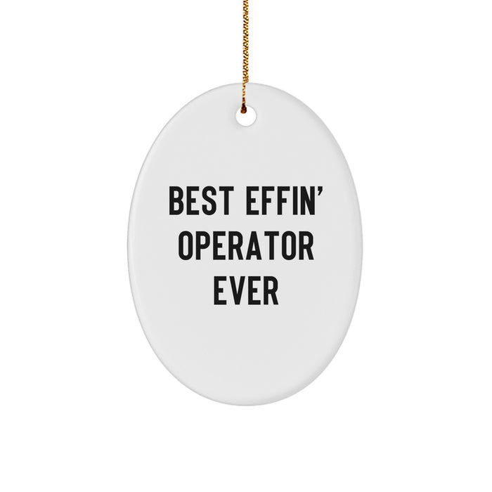 Funny Operator Oval Ornament Gifts for Men, Women, Coworkers, Family from Best Effin' Operator Ever - Image 1