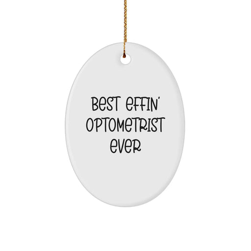 Funny Optometrist Gifts from Men - Best Effin' Optometrist Ever Oval Ornament for Christmas Unique Gifts - Image 1