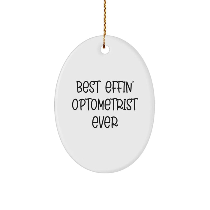 Funny Optometrist Gifts from Men - Best Effin' Optometrist Ever Oval Ornament for Christmas Unique Gifts - Image 1