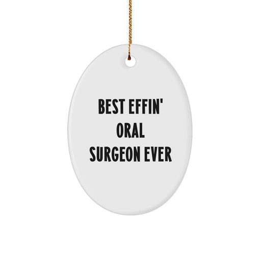 Funny Oral Surgeon Oval Ornament Gifts for Men Women Friends Coworkers Family from Best Effin' Oral Surgeon Ever - Image 1