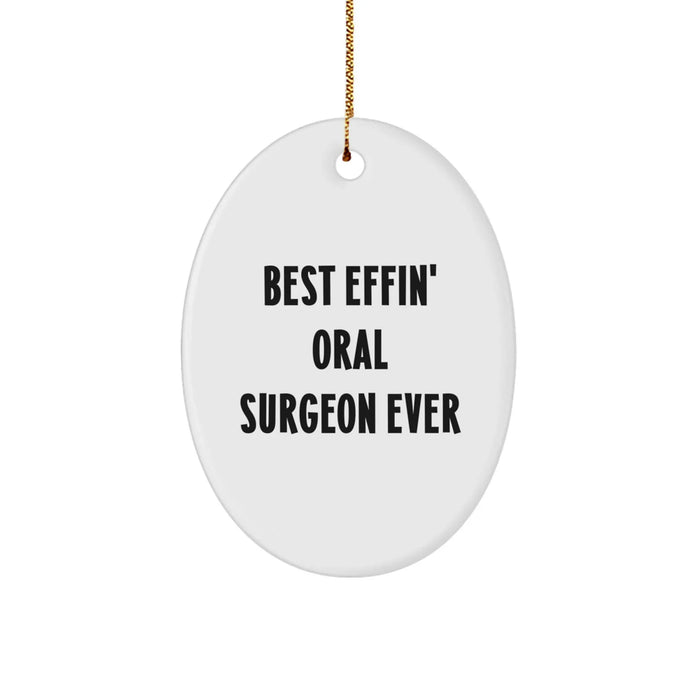 Funny Oral Surgeon Oval Ornament Gifts for Men Women Friends Coworkers Family from Best Effin' Oral Surgeon Ever - Image 1