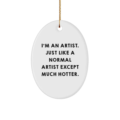 Funny Artist Oval Ornament Gifts from Men to Artist Friends at Christmas, Hotter Artist Christmas Unique Gifts for Artist Women, Artist Oval Ornament Decorations with Gold Cord - Image 1