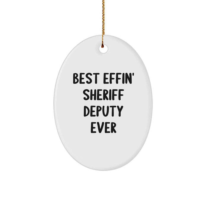 Funny Sheriff Deputy Gifts for Men, Sheriff Deputy Oval Ornament, Best Effin' Sheriff Deputy Ever Quote, Christmas Unique Gifts from Friends, Funny Sheriff Deputy Decorations - Image 1