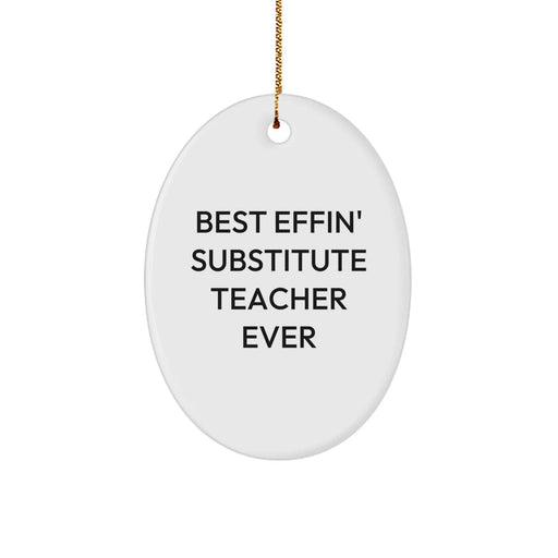 Funny Substitute Teacher Christmas Unique Gifts for Men, Women, Coworkers and Family - Best Effin' Substitute Teacher Ever Oval Ornament - Image 1