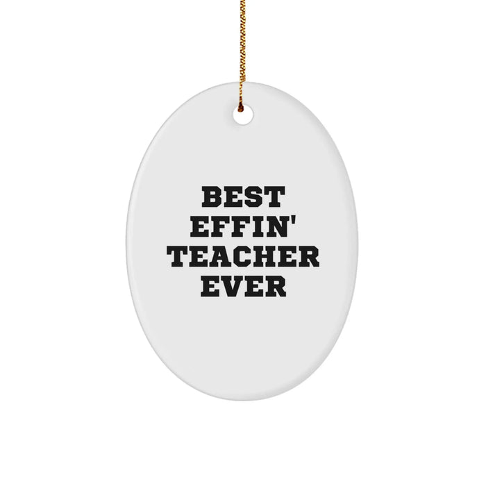 Funny Teacher Gifts from Friends Christmas Unique Oval Ornament 'Best Effin' Teacher Ever' for Men Women Coworkers Family - Image 1