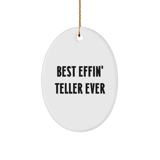 Funny Teller Oval Ornament Gifts from Friends and Family - Best Effin' Teller Ever - Image 1