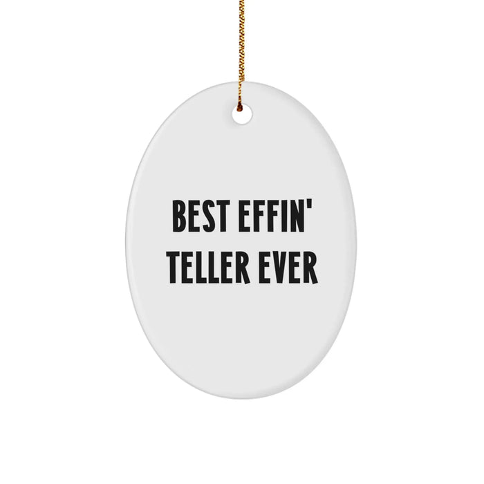 Funny Teller Oval Ornament Gifts from Friends and Family - Best Effin' Teller Ever - Image 1
