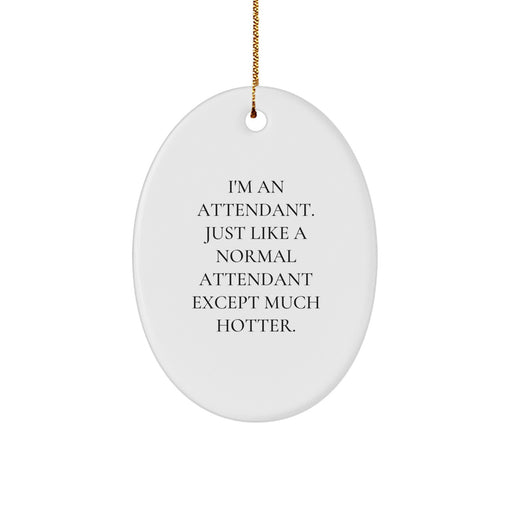 Attendant Gifts from Friends, Unique Oval Ornament with Funny Quote, Christmas Decorations for Home, Office, or Family - Image 1