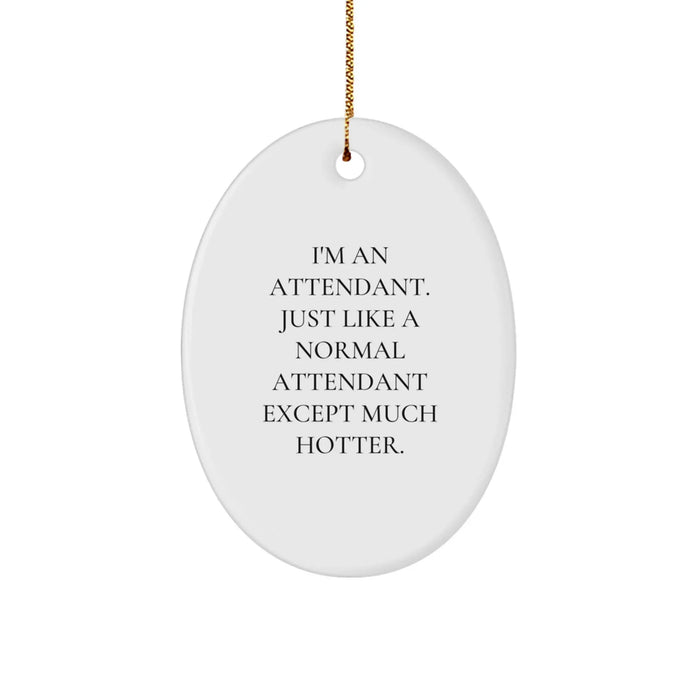 Attendant Gifts from Friends, Unique Oval Ornament with Funny Quote, Christmas Decorations for Home, Office, or Family - Image 1