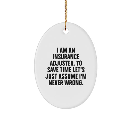 Funny Insurance Adjuster Oval Ornament for Christmas Unique Gifts from Friends to Family - I'm Never Wrong - Image 1