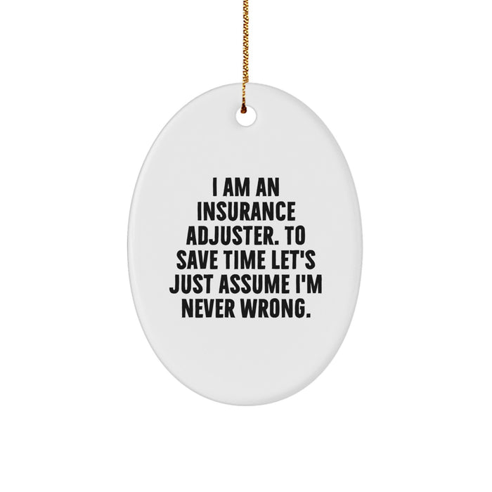 Funny Insurance Adjuster Oval Ornament for Christmas Unique Gifts from Friends to Family - I'm Never Wrong - Image 1