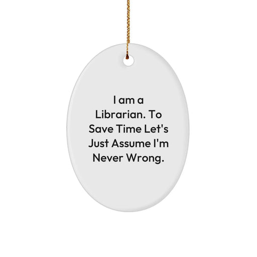 Funny Librarian Gifts for Men - Oval Ornament Quote - Gifts from Friends for Librarian Christmas Unique Gifts - Image 1