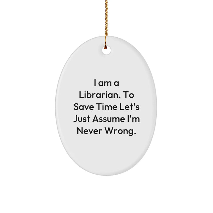 Funny Librarian Gifts for Men - Oval Ornament Quote - Gifts from Friends for Librarian Christmas Unique Gifts - Image 1