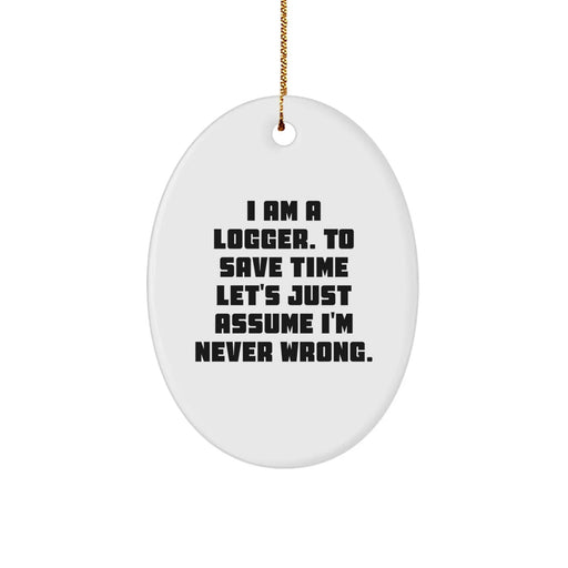 Funny Logger Gifts from Friends for Logger, Oval Ornament Christmas Unique Gifts - Image 1