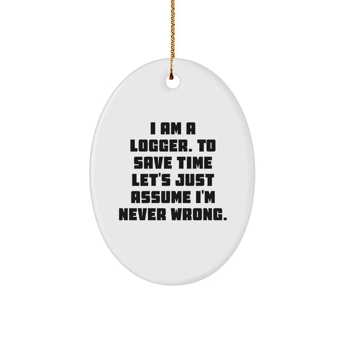 Funny Logger Gifts from Friends for Logger, Oval Ornament Christmas Unique Gifts - Image 1