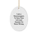 Funny Neurosurgeon Oval Ornament Gifts from Friends and Family for Christmas Unique Decorations, I Am A Neurosurgeon. To Save Time Let's Just Assume I'm Never Wrong. - Image 1