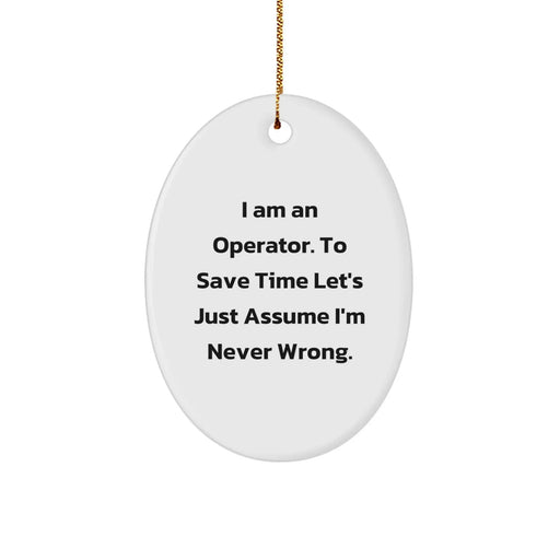 Funny Operator Oval Ornament, Christmas Unique Gifts, Funny for Men or Women Friends and Family - Image 1