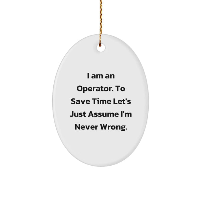 Funny Operator Oval Ornament, Christmas Unique Gifts, Funny for Men or Women Friends and Family - Image 1
