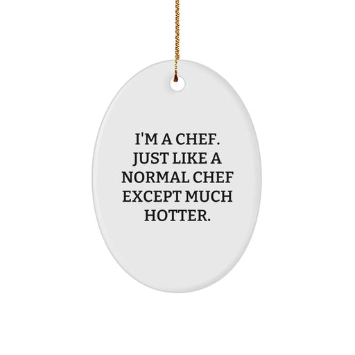 Funny Chef Oval Ornament Gifts from Friends for Hot Chef, Christmas Unique Gifts - Image 1