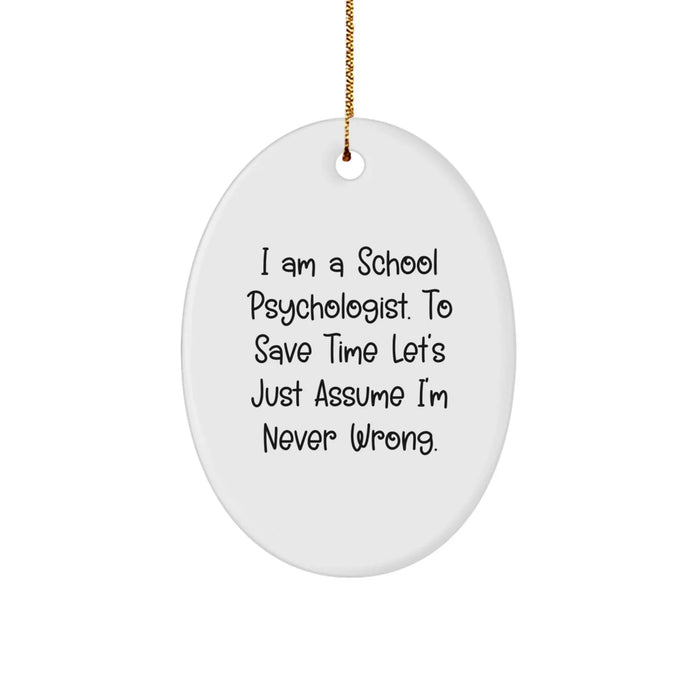 Funny School Psychologist Oval Ornament Gifts from Friends for Christmas - I'm Never Wrong - Oval - Image 1